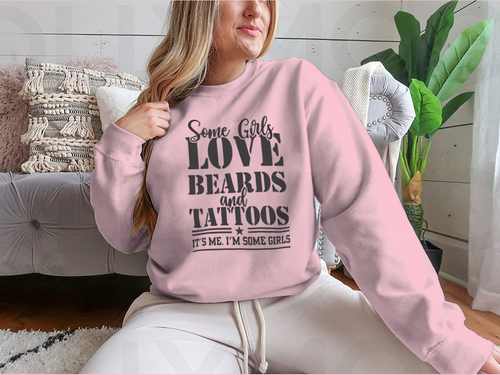 Some Girls Love Beards And Tattoos Design for Sweatshirt