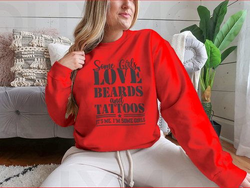 Some Girls Love Beards And Tattoos Design for Sweatshirt