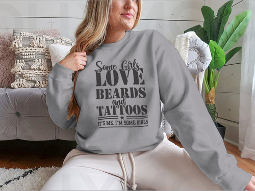 Some Girls Love Beards And Tattoos Design for Sweatshirt