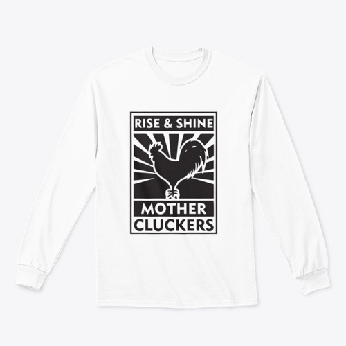 Rise And Shine Mother Cluckers Logo Design for Sweatshirt