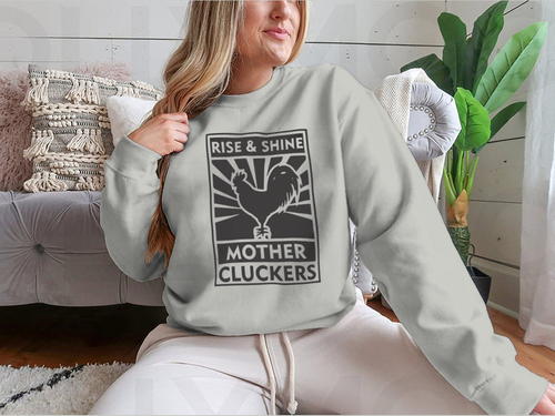 Rise And Shine Mother Cluckers Logo Design for Sweatshirt