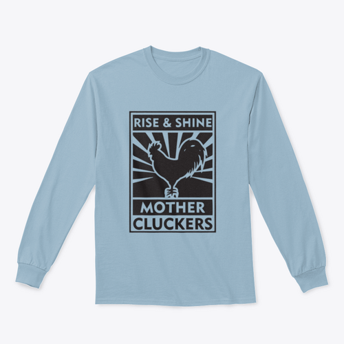 Rise And Shine Mother Cluckers Logo Design for Sweatshirt