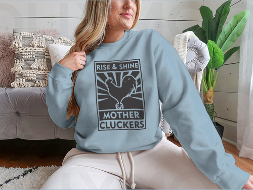 Rise And Shine Mother Cluckers Logo Design for Sweatshirt