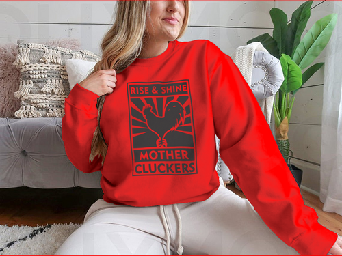 Rise And Shine Mother Cluckers Logo Design for Sweatshirt